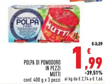 Conad Margherita POLPA DI POMODORO IN PEZZI MUTTI conf. 400 g x 3 pezzi offerta