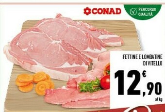Conad Conad Fettine E Lombatine Di Vitello offerta