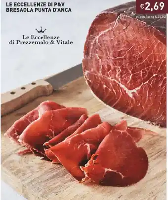 Prezzemolo e Vitale Le Eccellenze Di P&V Bresaola Punta D'Anca offerta