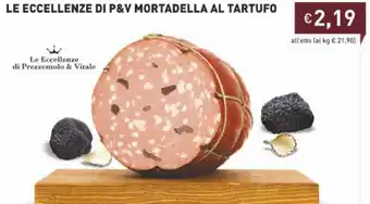 Prezzemolo e Vitale Le Eccellenze Di P&V Mortadella Al Tartufo offerta