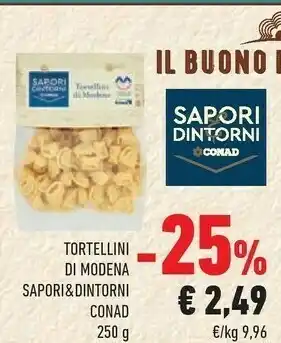 Conad Conad - Tortellini Di Modena Sapori E Dintorni 250 G(ml) offerta