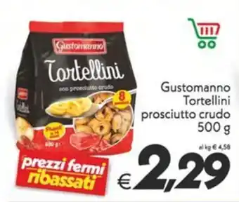 Iper Super Conveniente Gustomanno Tortellini prosciutto crudo 500 g offerta