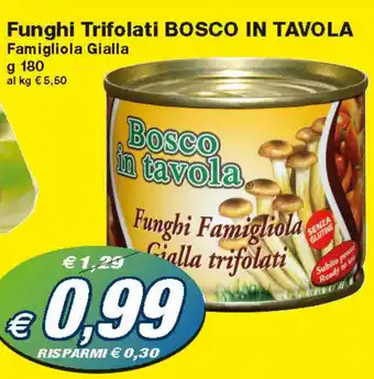 Prix Quality Bosco in Tavola Funghi Trifolati Famigliola Gialla 180 g offerta