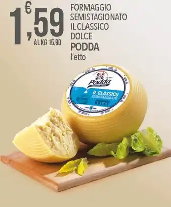 Iper Nonna Isa FORMAGGIO SEMISTAGIONATO IL CLASSICO DOLCE PODDA l'etto offerta
