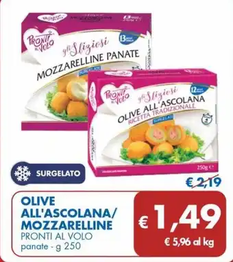 MD Discount OLIVE ALL'ASCOLANA/ MOZZARELLINE PRONTI AL VOLO panate - g 250 offerta