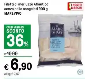Iper La Grande Filetti di merluzzo Atlantico senza pelle congelati 900 g MAREVIVO offerta