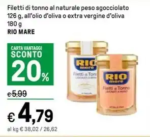 Iper La Grande Filetti di tonno al naturale peso sgocciolato 126 g, all'olio d'oliva o extra vergine d'oliva 180 g RIO MARE offerta