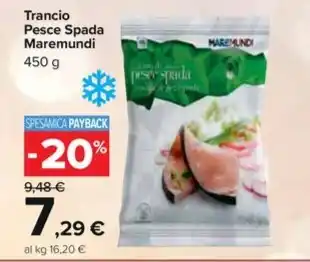 Carrefour Market Trancio Pesce Spada Maremundi 450 g offerta