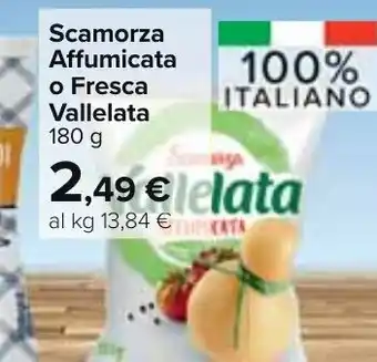 Carrefour Market Scamorza Affumicata o Fresca Vallelata 180 g offerta