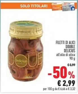 Conad Superstore FILETTI DI ALICI DOUBLE DELICIUS all'olio di oliva offerta