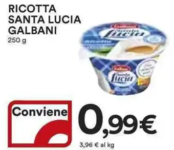 Ipercoop RICOTTA SANTA LUCIA GALBANI 250 g offerta