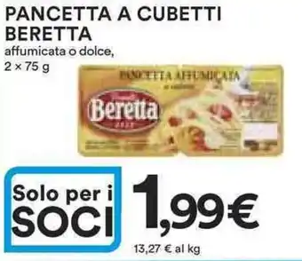 Ipercoop PANCETTA A CUBETTI BERETTA affumicata o dolce, 2 x 75 g offerta