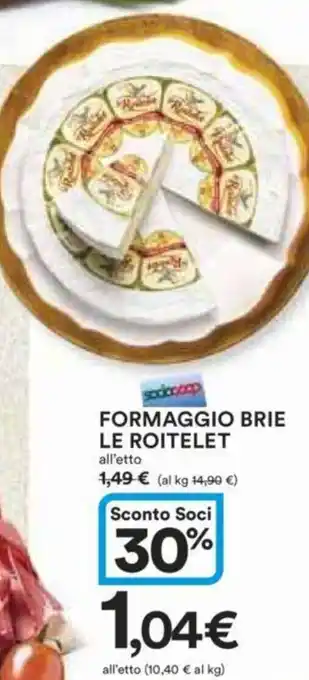 Ipercoop FORMAGGIO BRIE LE ROITELET all'etto offerta