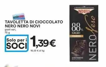 Ipercoop TAVOLETTA DI CIOCCOLATO NERO NERO NOVI gusti vari, 75 g offerta