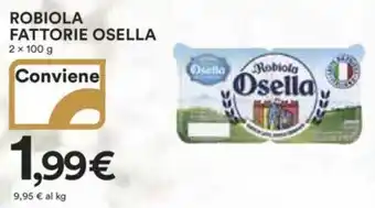 Ipercoop ROBIOLA FATTORIE OSELLA 2 x 100 g offerta