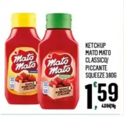 Despar KETCHUP MATO MATO CLASSICO/ PICCANTE SQUEEZE 390G offerta