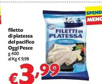 Pam Oggi pesce Filetti Di Platessa Del Pacifico 400 G(ml) offerta