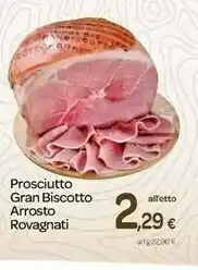 Carrefour Rovagnati Prosciutto Gran Biscotto Arrosto offerta