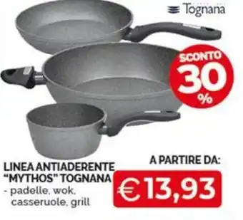 Mercatò Extra LINEA ANTIADERENTE "MYTHOS" TOGNANA - padelle, wok. casseruole, grill offerta