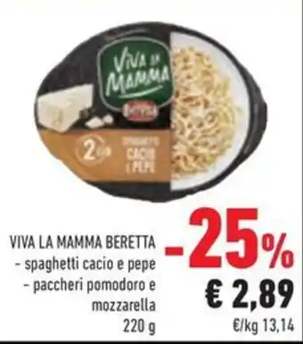 Conad VIVA LA MAMMA BERETTA – spaghetti cacio e pepe - paccheri pomodoro e mozzarella 220 g offerta