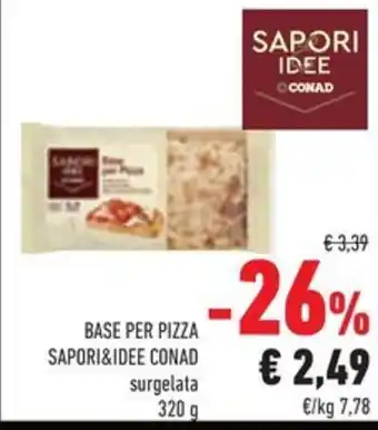 Conad BASE PER PIZZA SAPORI&IDEE CONAD surgelata 320 g offerta