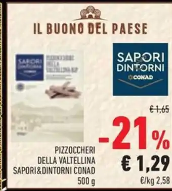 Conad PIZZOCCHERI DELLA VALTELLINA SAPORI&DINTORNI CONAD 500 g offerta