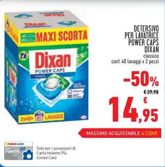 Conad DETERSIVO PER LAVATRICE POWER CAPS DIXAN classico conf. 40 lavaggi x 2 pezzi offerta