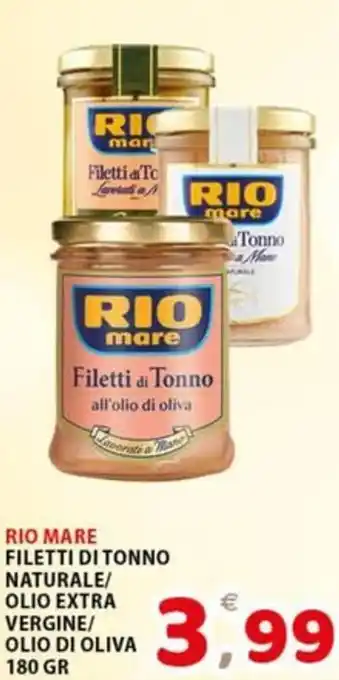 Premium Supermercati RIO MARE FILETTI DI TONNO NATURALE/ OLIO EXTRA VERGINE/ OLIO DI OLIVA 180 GR offerta