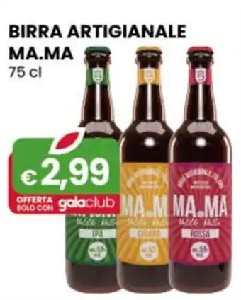 Gala Supermercati BIRRA ARTIGIANALE MA.MA 75 cl offerta