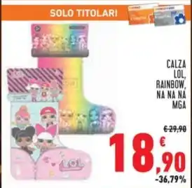 Conad Superstore CALZA LOL, RAINBOW, ΝΑ ΝΑ ΝΑ MGA offerta