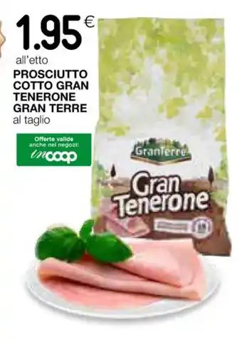 Coop PROSCIUTTO COTTO GRAN TENERONE GRAN TERRE al taglio offerta