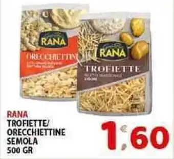 Mio Market RANA TROFIETTE/ ORECCHIETTINE SEMOLA 500 GR offerta