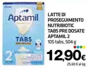 Superconti LATTE DI PROSEGUIMENTO NUTRIBIOTIC TABS PRE DOSATE APTAMIL 2 105 tabs, 504 g offerta