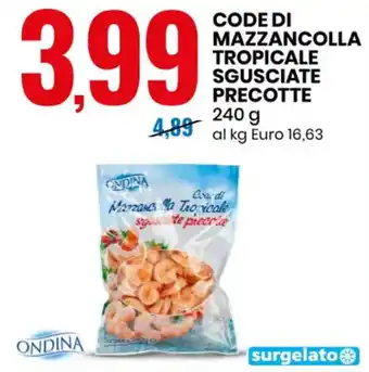Eurospin CODE DI MAZZANCOLLA TROPICALE SGUSCIATE PRECOTTE 240 g 4,89 al kg Euro 16,63 offerta