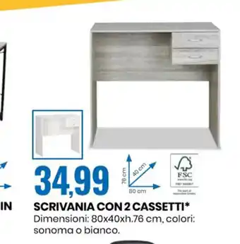 Eurospin SCRIVANIA CON 2 CASSETTI* Dimensioni: 80x40xh.76 cm, colori: sonoma o bianco. offerta