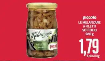 Supermercati Piccolo piccolo LE MELANZANE A FILETTI SOTTOLIO 280 g offerta