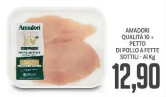 Supermercati Piccolo AMADORI QUALITÀ 10+ PETTO DI POLLO A FETTE SOTTILI offerta