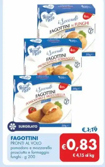 MD Discount FAGOTTINI PRONTI AL VOLO pomodoro e mozzarella prosciutto e formaggio funghi -g 200 offerta