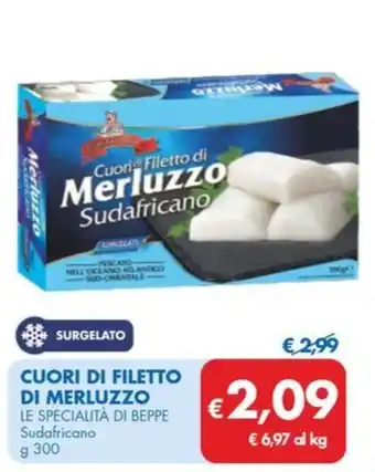 MD Discount CUORI DI FILETTO DI MERLUZZO LE SPECIALITÀ DI BEPPE Sudafricano g 300 offerta