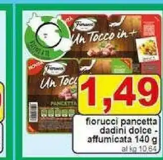 Gros Fiorucci Pancetta offerta