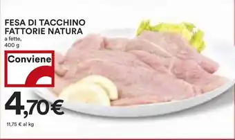 Coop FESA DI TACCHINO FATTORIE NATURA a fette, 400 g offerta