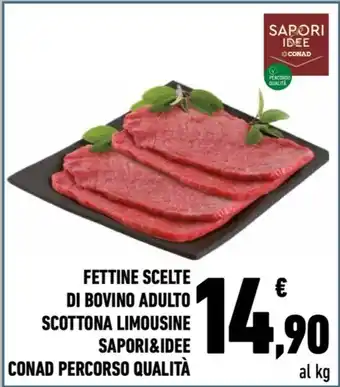 Conad City FETTINE SCELTE DI BOVINO ADULTO SCOTTONA LIMOUSINE SAPORI&IDEE CONAD PERCORSO QUALITÀ offerta