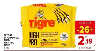 Iperal FETTINE DI FORMAGGIO FUSO HIGH PRO TIGRE g 140 offerta
