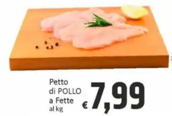 Paghi Poco Petto di POLLO a Fette al kg offerta