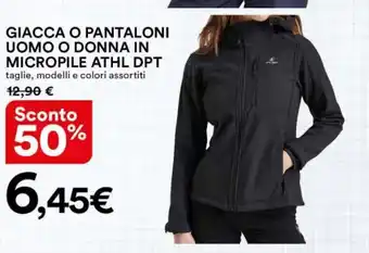 Ipercoop GIACCA O PANTALONI UOMO O DONNA IN MICROPILE ATHL DPT offerta
