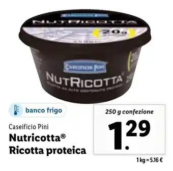 Lidl Caseificio Pini Nutricotta Ricotta proteica 250 g confezione offerta