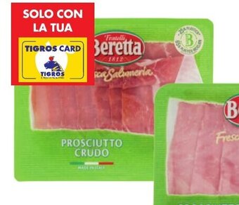 Tigros Beretta Prosciutto crudo fresca salumeria 100g offerta