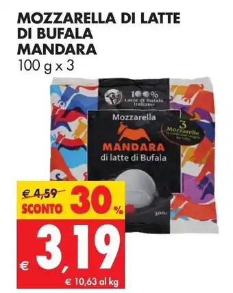 Tigros Mandara Mozzarella di latte di bufala 3pz x 100g offerta