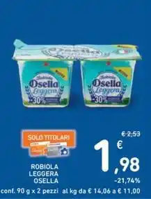 Spazio Conad ROBIOLA LEGGERA OSELLA offerta