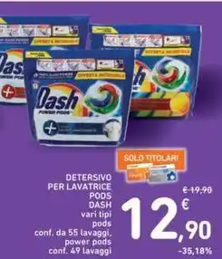 Spazio Conad DETERSIVO PER LAVATRICE PODS DASH vari tipi pods conf. da 55 lavaggi, power pods conf. 49 lavaggi offerta
